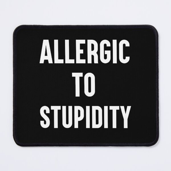 Item preview, Allergic To Stupidity Funny Sarcastic Gift designed and sold by Say It With Ink.