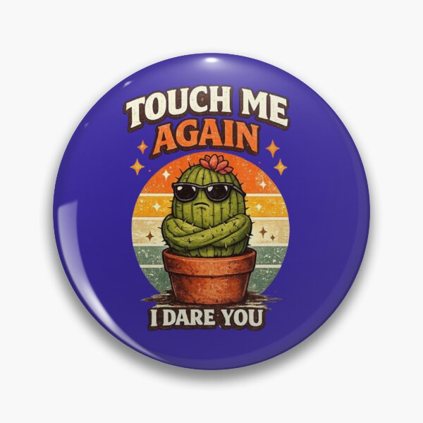 Item preview, Touch Me Again I dare You - Cactus Plant Humor designed and sold by TheHodgePodge.