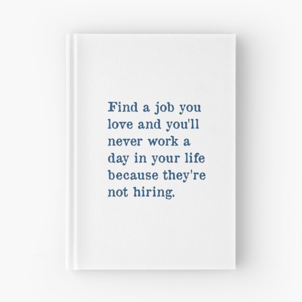 Item preview, Find a Job You Love designed and sold by PSCSCo.
