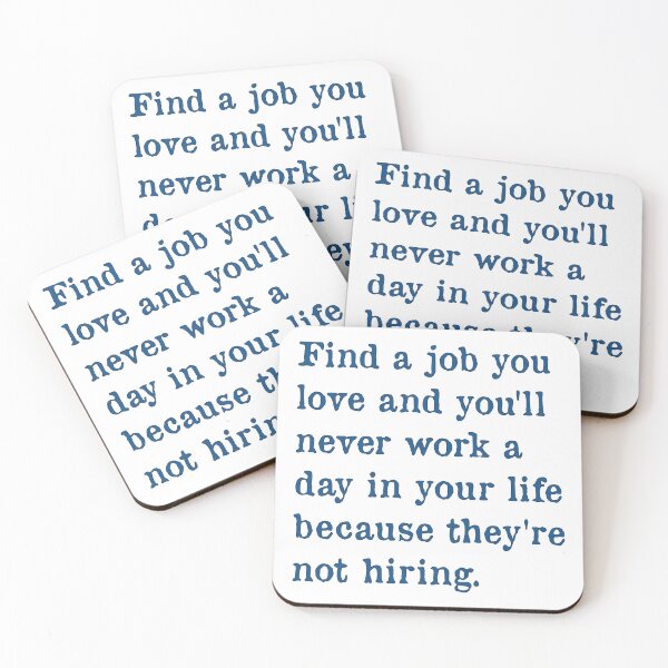 Item preview, Find a Job You Love designed and sold by PSCSCo.