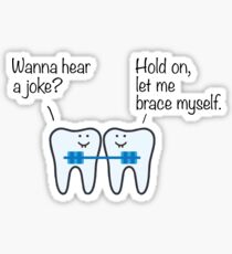 Funny Dentist Shirt - Braces Shirt - Gift For Dentists Sticker
