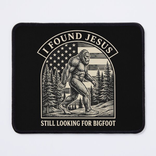 Item preview, I Found Jesus Still Looking For Bigfoot designed and sold by Art-Max.