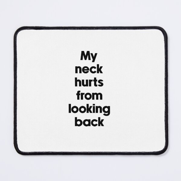 Item preview, Text Typography My neck hurts from looking back Aging Humor designed and sold by TypeboldStudio.