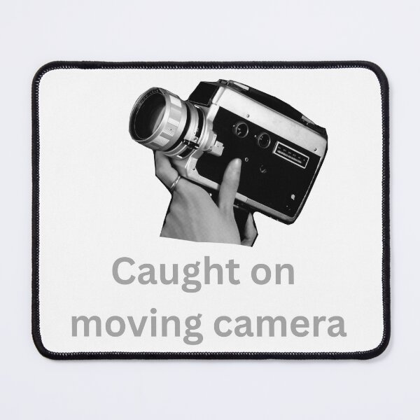 Item preview, Caught on Moving Camera designed and sold by SpritzneyBeers.