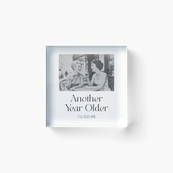 Item preview, Another Year Older Still Needs Wine | Girls Meeting Birthday | Funny Wine Lover Birthday Shirt designed and sold by luckyhue.
