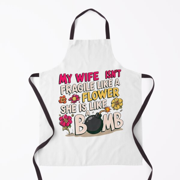 Item preview, My Wife Isn't Fragile Like A Flower She is Like A Bomb designed and sold by AceEye.