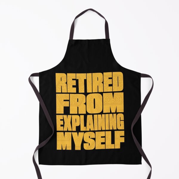 Item preview, Retired From Explaining Myself designed and sold by AnAzArt.