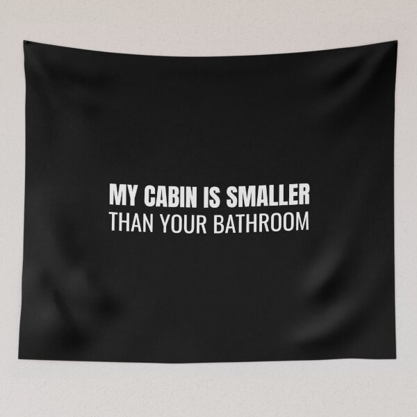 Item preview, My Cabin is Smaller Than Your Bathroom (White) designed and sold by ShipCrewNation.