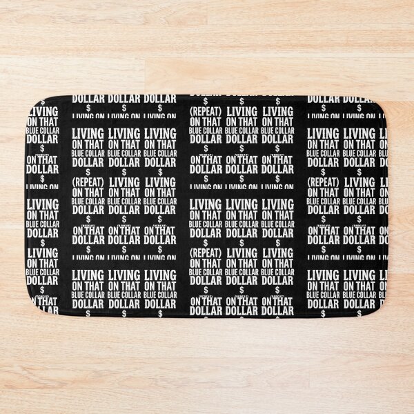 Item preview, Livin' On That Blue Collar Dollar funny blue designed and sold by Moka898.