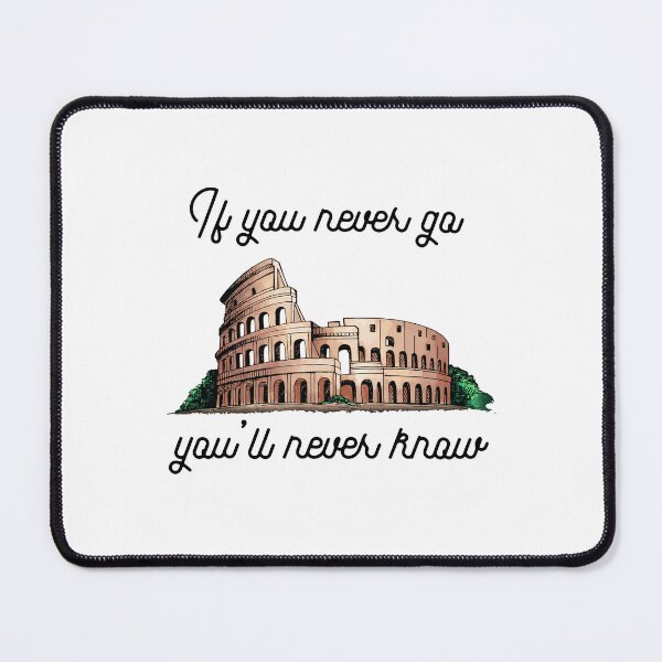 Item preview, If You Never Go Colosseum Rome Art designed and sold by AhinoraArtShop.