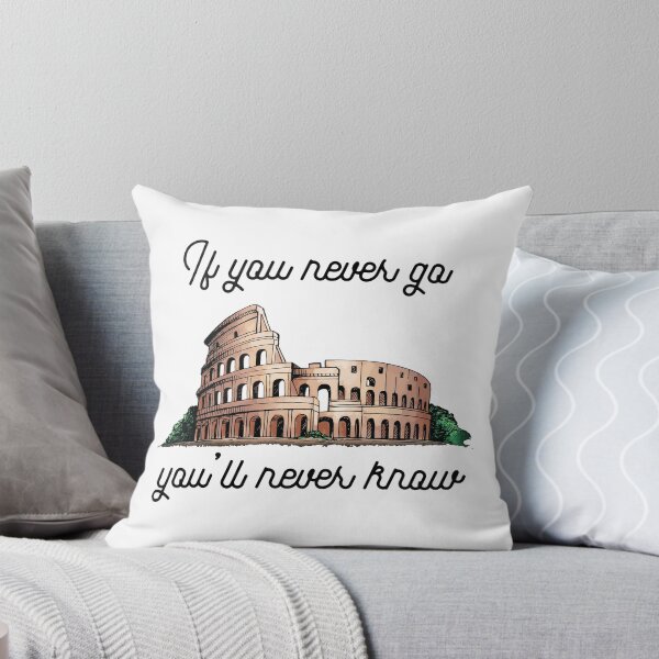 Item preview, If You Never Go Colosseum Rome Art designed and sold by AhinoraArtShop.