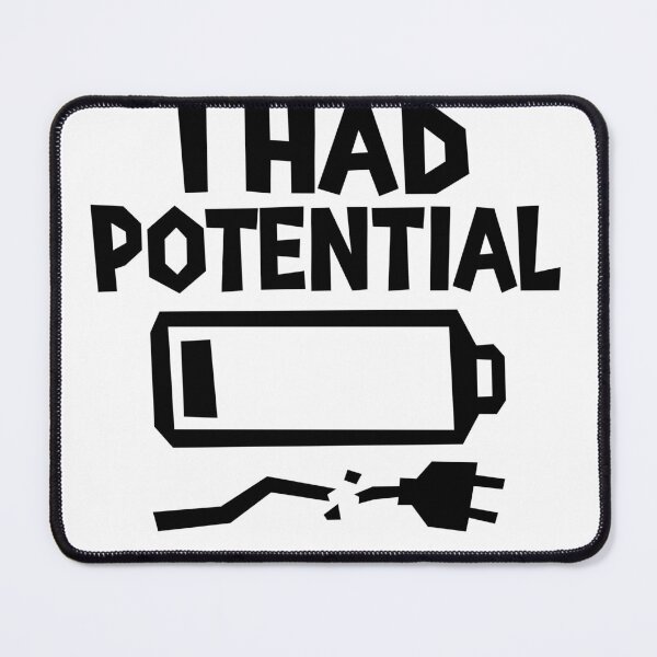 Item preview, I Had Potential Low Battery Burnout Meme designed and sold by matybrak.