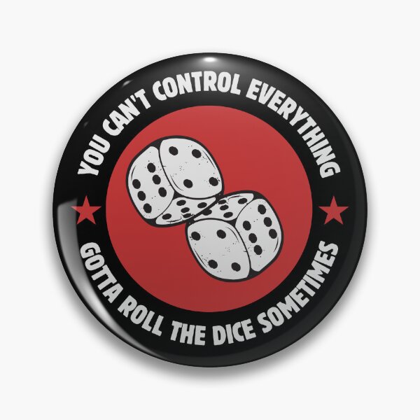 Item preview, You Can't Control Everything Gotta Roll The Dice Sometimes designed and sold by Stylecombinator.