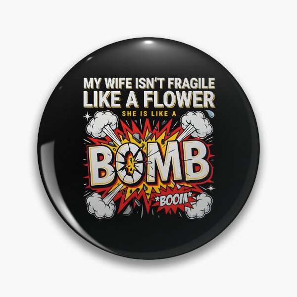 Item preview, My Wife Isn't Fragile Like A Flower She is Like A Bomb Funny Husband Saying Sarcastic Quote Marriage Humor designed and sold by Redgiant87x.