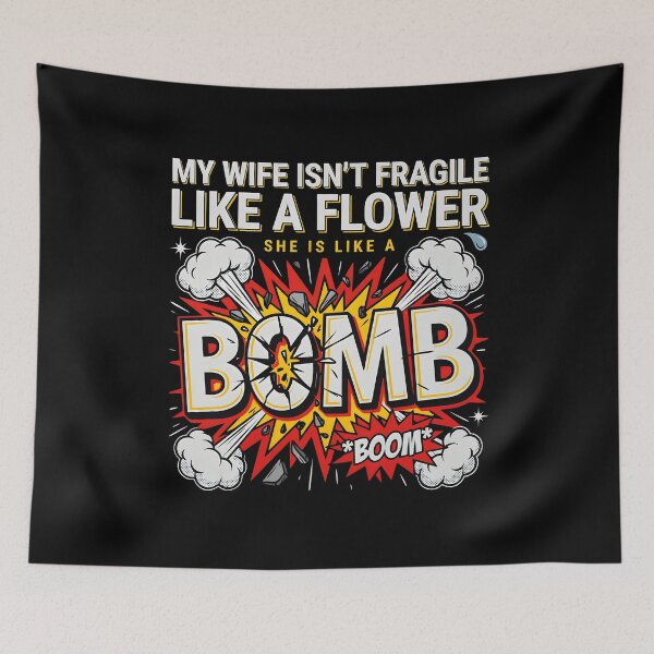 Item preview, My Wife Isn't Fragile Like A Flower She is Like A Bomb Funny Husband Saying Sarcastic Quote Marriage Humor designed and sold by Redgiant87x.