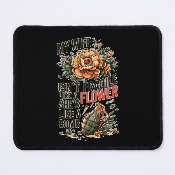 Item preview, My Wife Isn't Fragile Like A Flower She is Like A Bomb Funny Family Design designed and sold by DarkRelicStudio.