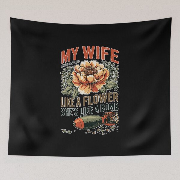 Item preview, My Wife Isn't Fragile Like A Flower She is Like A Bomb Funny Family Design designed and sold by DarkRelicStudio.