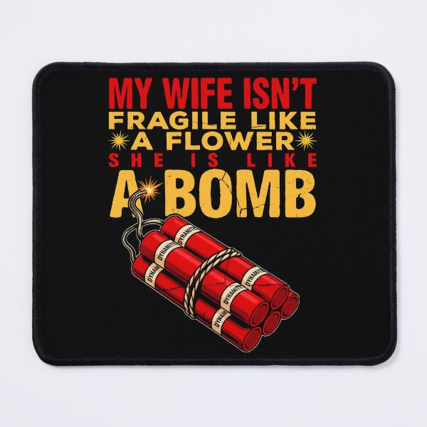 Item preview, My Wife Isn't Fragile Like A Flower She is Like A Bomb Sarcastic Quote designed and sold by Redgiant87x.