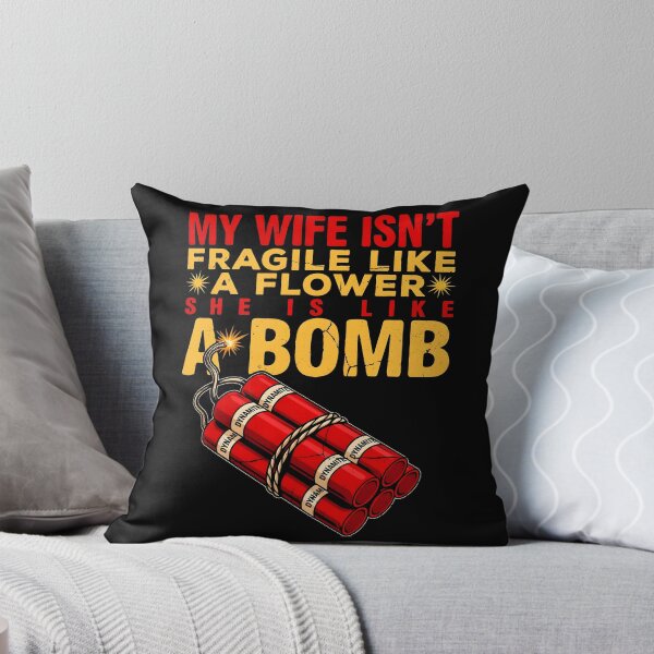 Item preview, My Wife Isn't Fragile Like A Flower She is Like A Bomb Sarcastic Quote designed and sold by Redgiant87x.