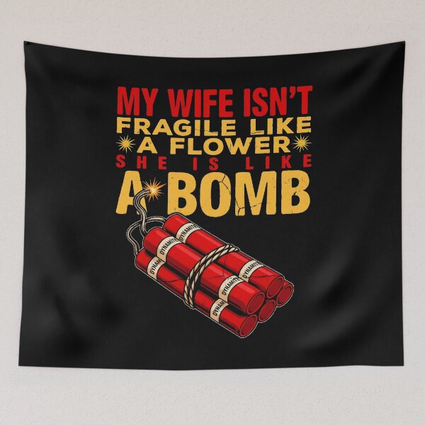 Item preview, My Wife Isn't Fragile Like A Flower She is Like A Bomb Sarcastic Quote designed and sold by Redgiant87x.