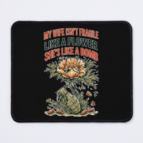 Item preview, My Wife Isn't Fragile Like A Flower She is Like A Bomb Funny Family Design designed and sold by DarkRelicStudio.
