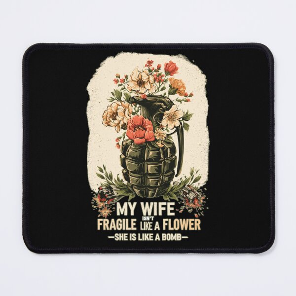 Item preview, My Wife Isn't Fragile Like A Flower She is Like A Bomb Funny Family Design designed and sold by DarkRelicStudio.