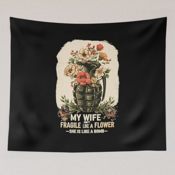 Item preview, My Wife Isn't Fragile Like A Flower She is Like A Bomb Funny Family Design designed and sold by DarkRelicStudio.