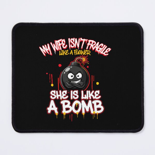Item preview, My Wife Isn't Fragile Like A Flower She is Like A Bomb Husband Saying designed and sold by Redgiant87x.