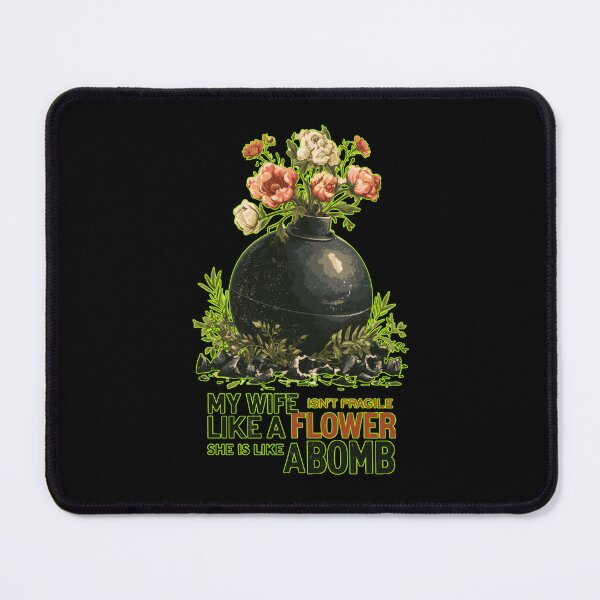 Item preview, My Wife Isn't Fragile Like A Flower She is Like A Bomb Funny Family Design designed and sold by DarkRelicStudio.