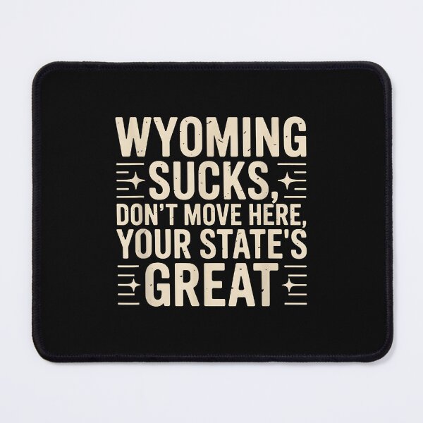 Item preview, Wyoming Sucks Dont Move Here Funny Local Pride Sarcastic designed and sold by Rahamkshop.