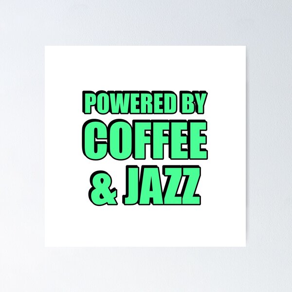 Item preview, Powered by coffee and Jazz designed and sold by Inspirationmotivation.