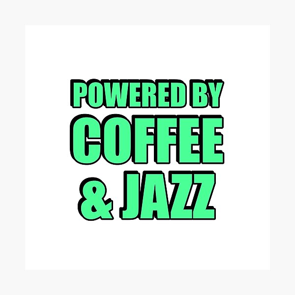 Item preview, Powered by coffee and Jazz designed and sold by Inspirationmotivation.