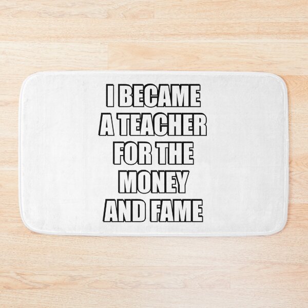 Item preview, I Became A Teacher For The Money And Fame  - Funny Teacher designed and sold by Inspirationmotivation.