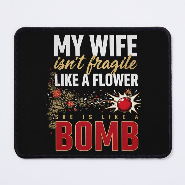 Item preview, My Wife Isn't Fragile Like A Flower She is Like A Bomb Funny Marriage Humor designed and sold by Redgiant87x.