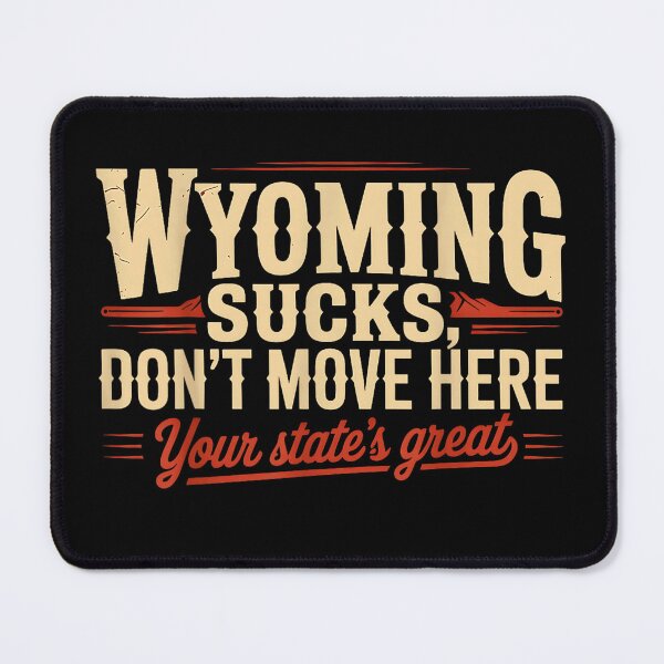 Item preview, Wyoming Sucks Dont Move Here Funny Local Pride Sarcastic designed and sold by Rahamkshop.