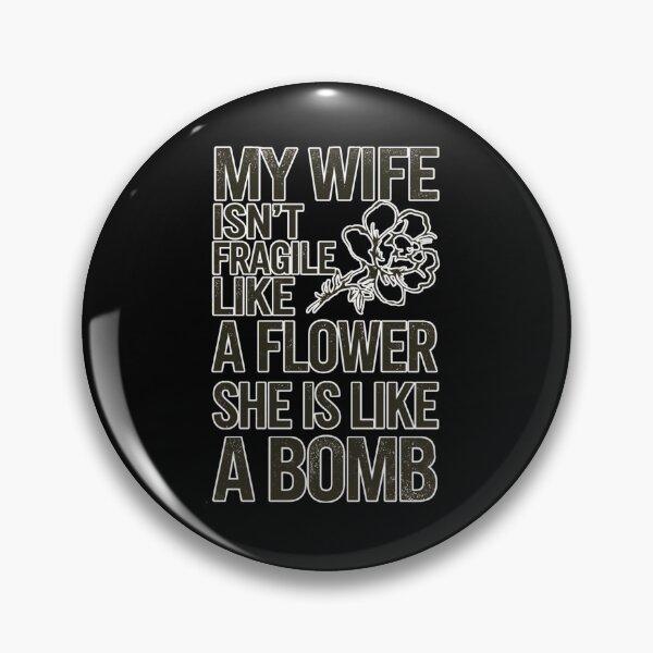 Item preview, My Wife Isn't Fragile Like A Flower She is Like A Bomb Funny Family Design designed and sold by DarkRelicStudio.