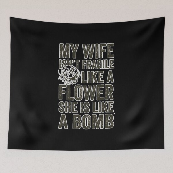 Item preview, My Wife Isn't Fragile Like A Flower She is Like A Bomb Funny Family Design designed and sold by DarkRelicStudio.
