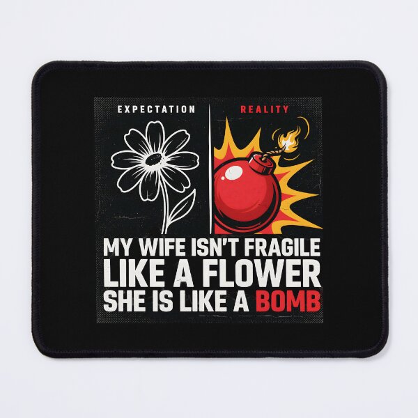 Item preview, My Wife Isn't Fragile Like A Flower She is Like A Bomb Funny Wife Joke designed and sold by Redgiant87x.