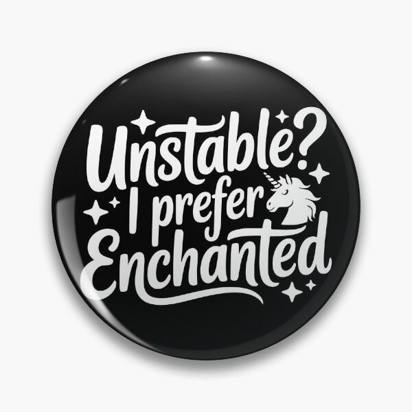 Item preview, Unstable I Prefer Enchanted designed and sold by theartfulaspie.