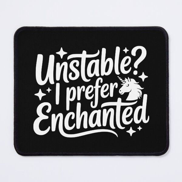 Item preview, Unstable I Prefer Enchanted designed and sold by theartfulaspie.