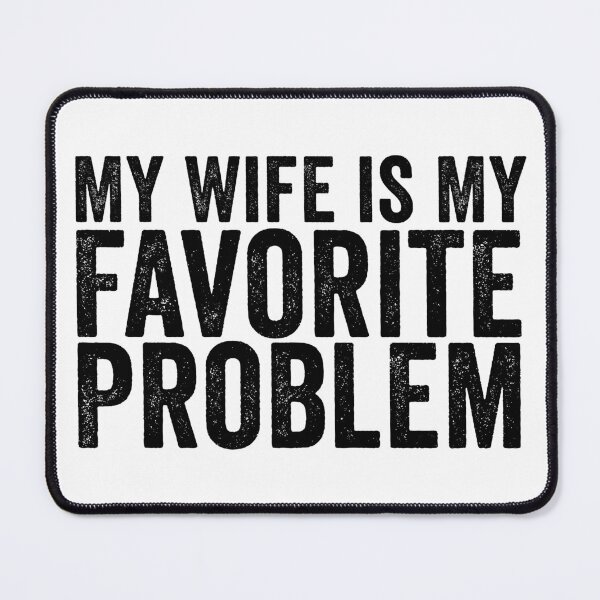Item preview, My Wife Is My Favorite Problem Funny Marriage Humor Husband Gift Design designed and sold by 76Valeria.
