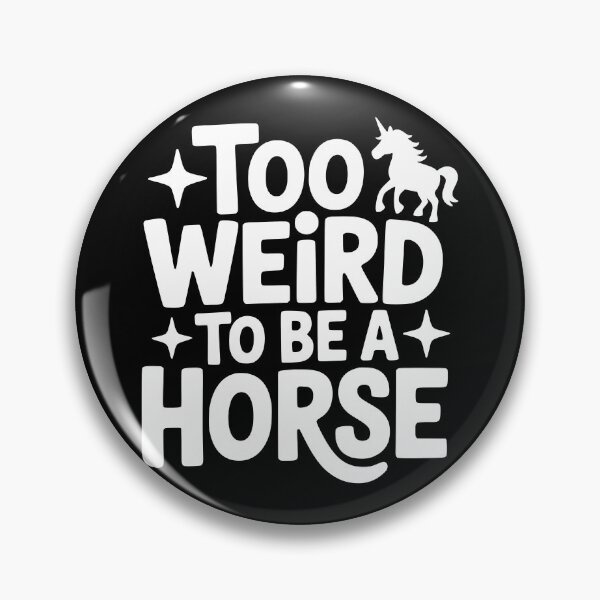 Item preview, Too Weird to Be a Horse designed and sold by theartfulaspie.