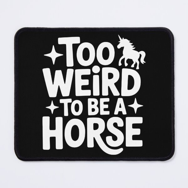 Item preview, Too Weird to Be a Horse designed and sold by theartfulaspie.
