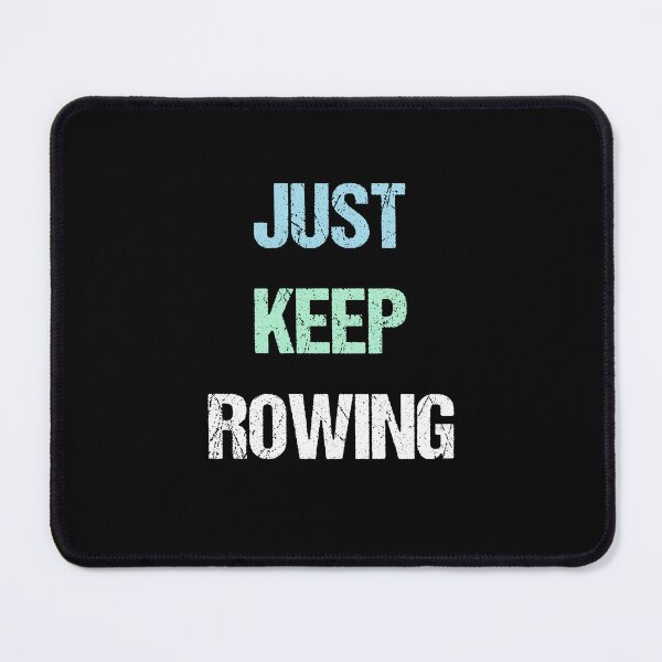 Item preview, Just Keep Rowing designed and sold by GraphicWorlds.