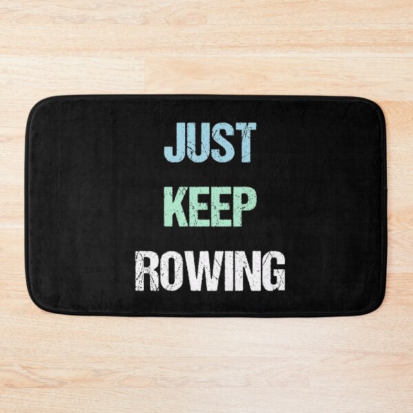 Item preview, Just Keep Rowing designed and sold by GraphicWorlds.