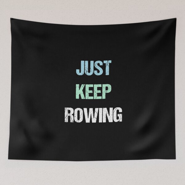 Item preview, Just Keep Rowing designed and sold by GraphicWorlds.