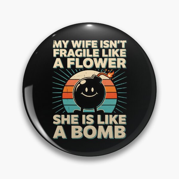 Item preview, My Wife Isn't Fragile Like A Flower She is Like A Bomb Cool Marriage Humor designed and sold by Redgiant87x.