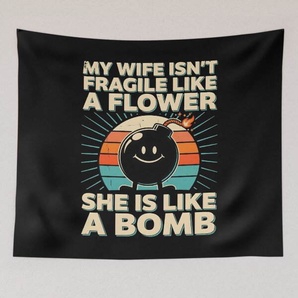 Item preview, My Wife Isn't Fragile Like A Flower She is Like A Bomb Cool Marriage Humor designed and sold by Redgiant87x.