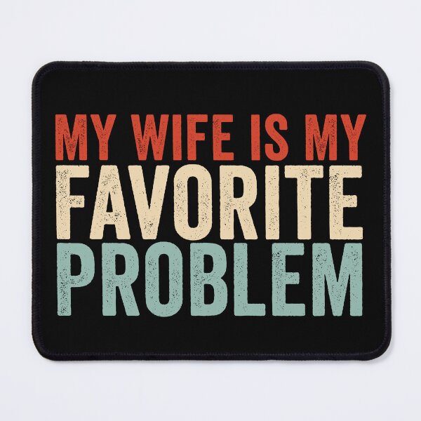 Item preview, My Wife Is My Favorite Problem Funny Marriage Humor Husband Gift Design designed and sold by 76Valeria.