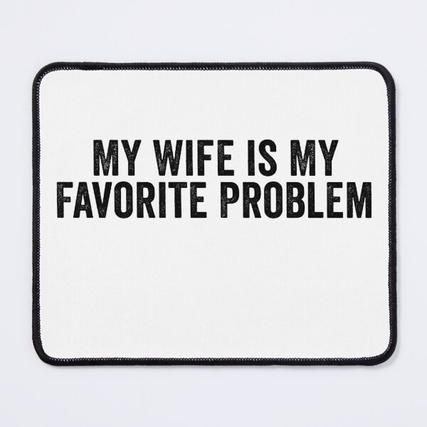 Item preview, My Wife Is My Favorite Problem Funny Marriage Humor Husband Gift Design designed and sold by 76Valeria.